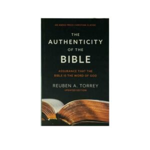 The Authenticity of the Bible: Assurance that the Bible is the Word of God