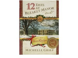 12 DAYS AT BLEAKLY MANOR: BOOK 1 IN ONCE UPON DICKENS CHRISTMAS