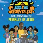 Stories from the Storyteller: Life Lessons from the Parables of Jesus