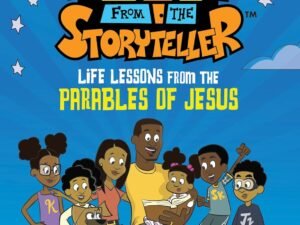 Stories from the Storyteller: Life Lessons from the Parables of Jesus