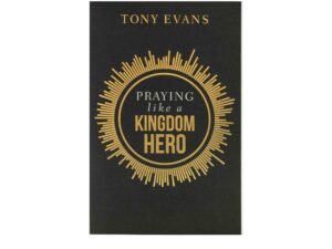 Praying like a Kingdom Hero