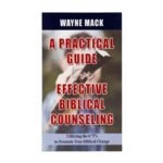 A Practical Guide for Effective Biblical Counselling