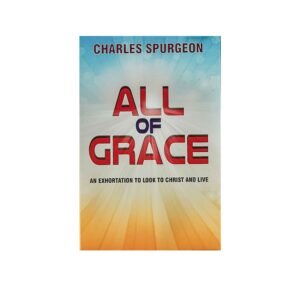 All of Grace: An Exhortation to look to Christ and Live