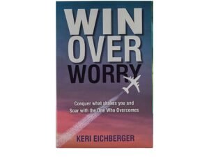 Win Over Worry: Conquer What Shakes you and Soar with the one who overcomes