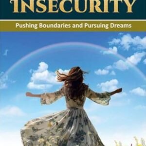 Crushing Insecurity: Pushing Boundaries and Pursuing Dreams