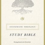 ESV Systematic Theology Study Bible Hardcover, a comprehensive Bible with in-depth theological study and commentary.