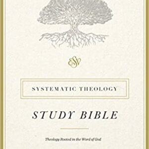 ESV Systematic Theology Study Bible Hardcover