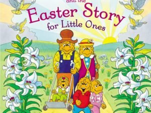 The Berenstain Bears and the Easter Story for Little Ones