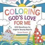 Coloring God's Love for Me: 100 Devotions to Inspire Young Hearts