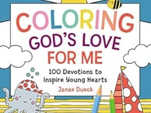 Coloring God's Love for Me: 100 Devotions to Inspire Young Hearts