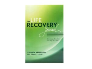 The Life Recovery Journal: Becoming a New You