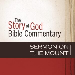The Story of God Bible Commentary: Sermon on the Mount