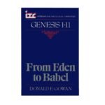 From Eden to Babel: Genesis 1-11: