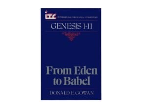 From Eden to Babel: Genesis 1-11: