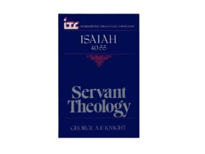 Servant Theology: Isaiah 40-55