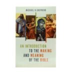 An Introduction to the Making and Meaning of the Bible