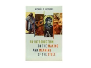 An Introduction to the Making and Meaning of the Bible