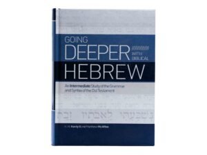 Going Deeper with Biblical Hebrew: An Intermediate Study of the Grammar and Syntax of the Old Testament