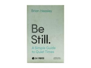 Be Still: A Simple Guide to Quiet Times