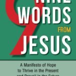 Discover spiritual guidance with 'Nine Words from Jesus' - a manifesto for hope, growth, and future success.