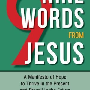 Discover spiritual guidance with 'Nine Words from Jesus' - a manifesto for hope, growth, and future success.