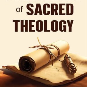 The Fundamentals of Sacred Theology