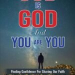 God is God and you are you