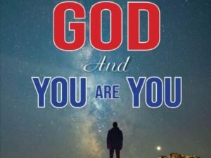 God is God and you are you