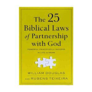 The 25 Biblical Laws of Partnership with God: Powerful Principles for Success in Life and Work