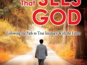 The Heart that Sees God: Following the Path to True Intimacy with the Father