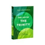 The Joy of the Trinity: One God, Three Persons