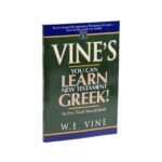 Vine's: You can Learn New Testament Greek, An Easy Teach Yourself Guide