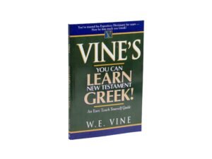 Vine's: You can Learn New Testament Greek, An Easy Teach Yourself Guide