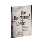 The Bulletproof Leader