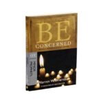 Be Concerned: Making a Difference in Your Lifetime