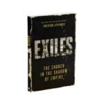 Exiles: The Church in the Shadow of Empire