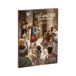 The Go-and-Tell Storybook: 30 Bible Stories Showing Why We Share about Jesus