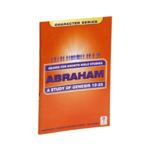 Abraham: A Study in Genesis 12-25