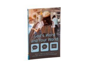 God’s Word and Your World: What the Bible says about Creation, Languages, Missions and other amazing stuff! (Think Ask Bible)