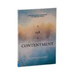 A Call to Contentment: Pursuing Godly Satisfaction in a Restless World