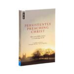 Persistently Preaching Christ