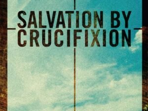 Salvation by Crucifixion