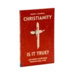 Christianity: Is It True?: Answering Questions through Real Lives