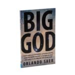 Big God: How to approach SUFFERING, spread the GOSPEL, make DECISIONS and PRAY in the light of a God who really is in the DRIVING SEAT of the world