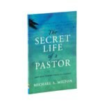 The Secret Life of a Pastor: (and other intimate letters on ministry)