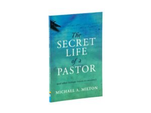 The Secret Life of a Pastor: (and other intimate letters on ministry)
