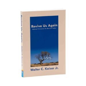 Revive Us Again: Biblical Principles for Revival Today