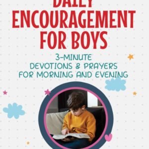 Daily Encouragement for Boys: 3-Minute Devotions and Prayers for Morning and Evening