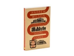 Gospel Stories: How the greatest story is richer,deeper, and more wonderfulthan we think