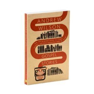 Gospel Stories: How the greatest story is richer,deeper, and more wonderfulthan we think
